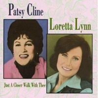 Patsy Cline & Loretta Lynn - Just A Closer Walk With Thee